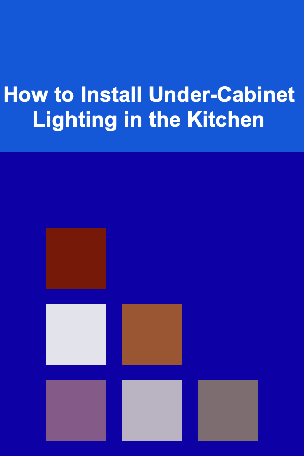 How to Install Under-Cabinet Lighting in the Kitchen