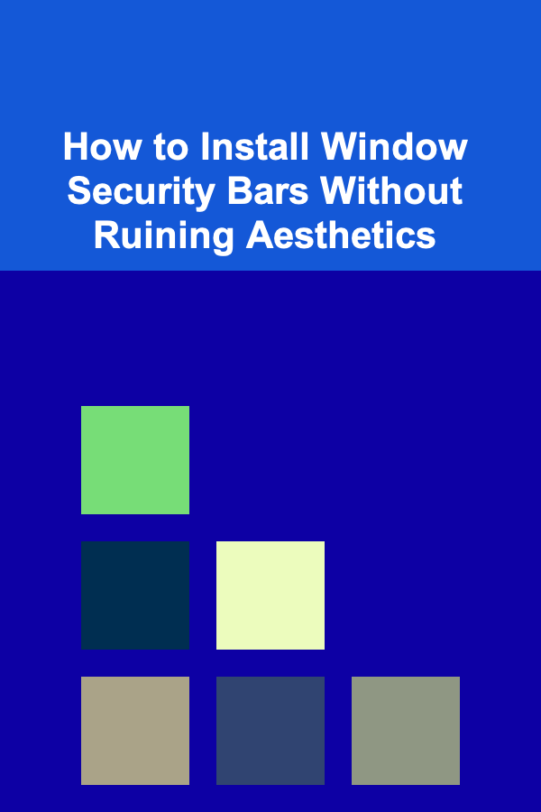 How to Install Window Security Bars Without Ruining Aesthetics