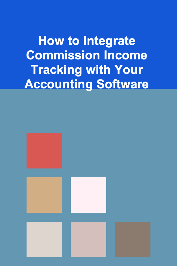 How to Integrate Commission Income Tracking with Your Accounting Software