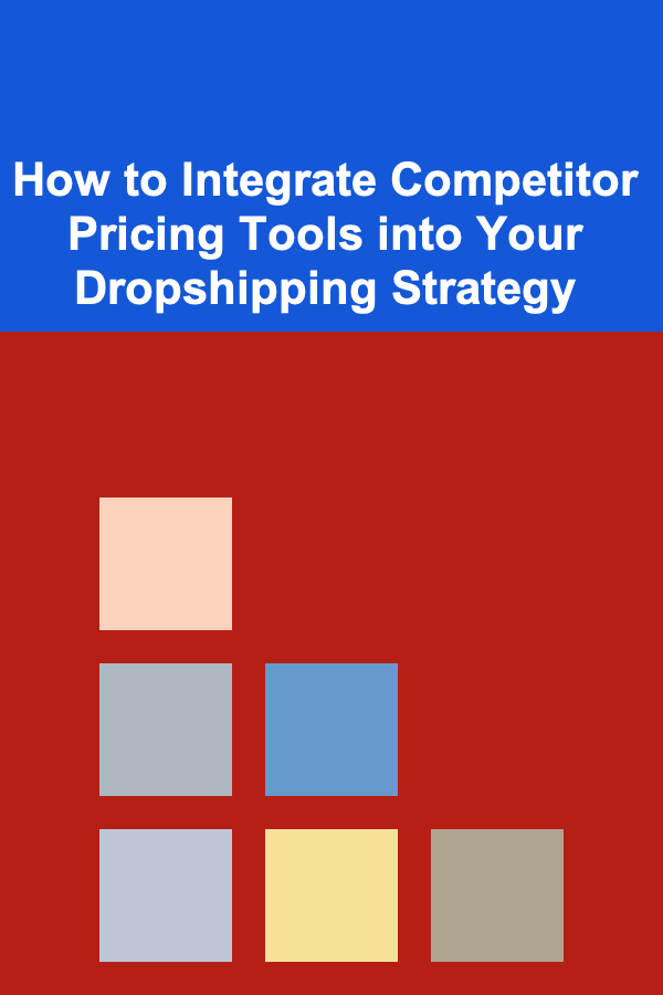 How to Integrate Competitor Pricing Tools into Your Dropshipping Strategy