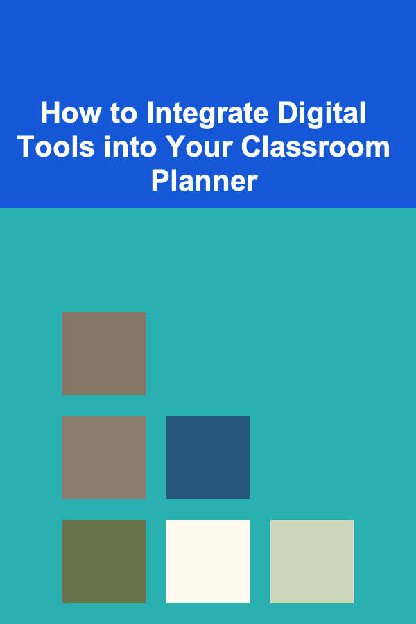 How to Integrate Digital Tools into Your Classroom Planner