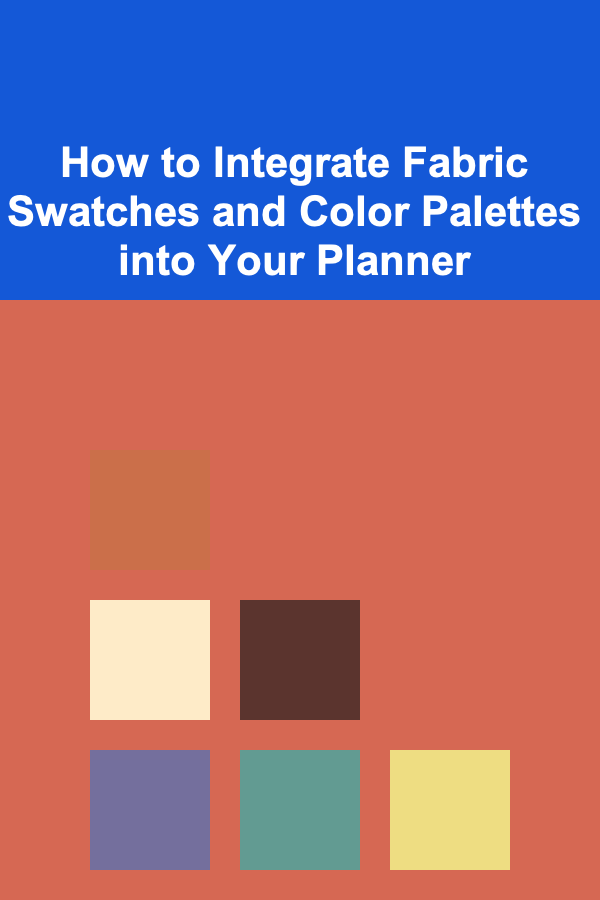 How to Integrate Fabric Swatches and Color Palettes into Your Planner