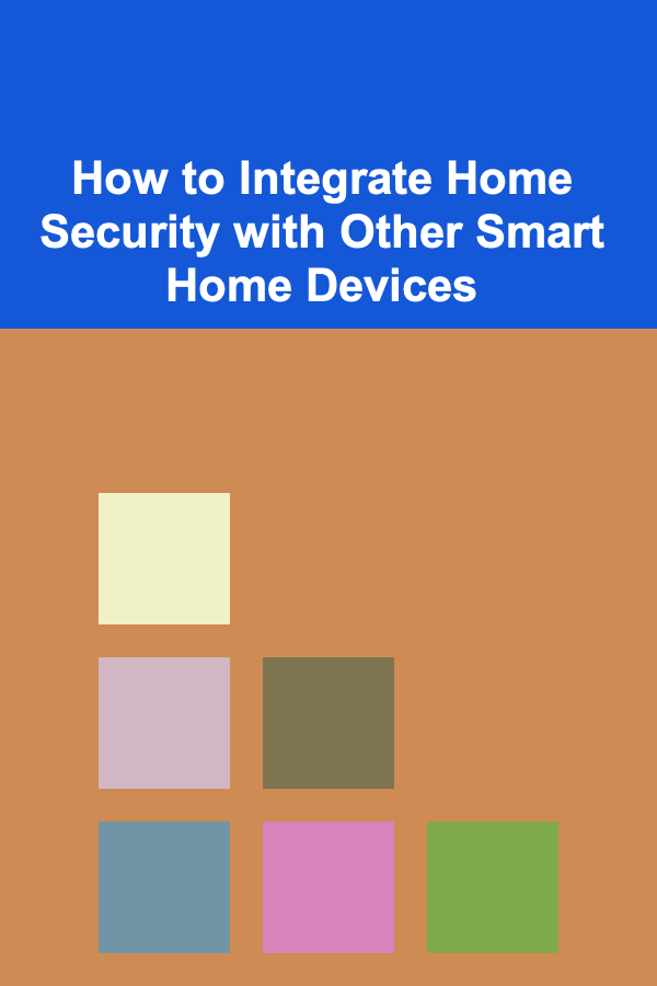 How to Integrate Home Security with Other Smart Home Devices