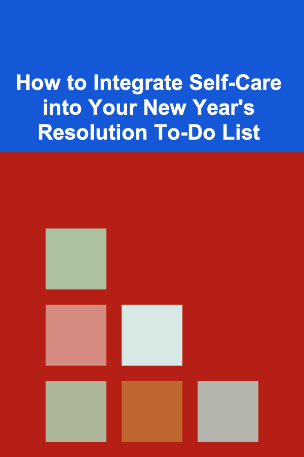 How to Integrate Self-Care into Your New Year's Resolution To-Do List
