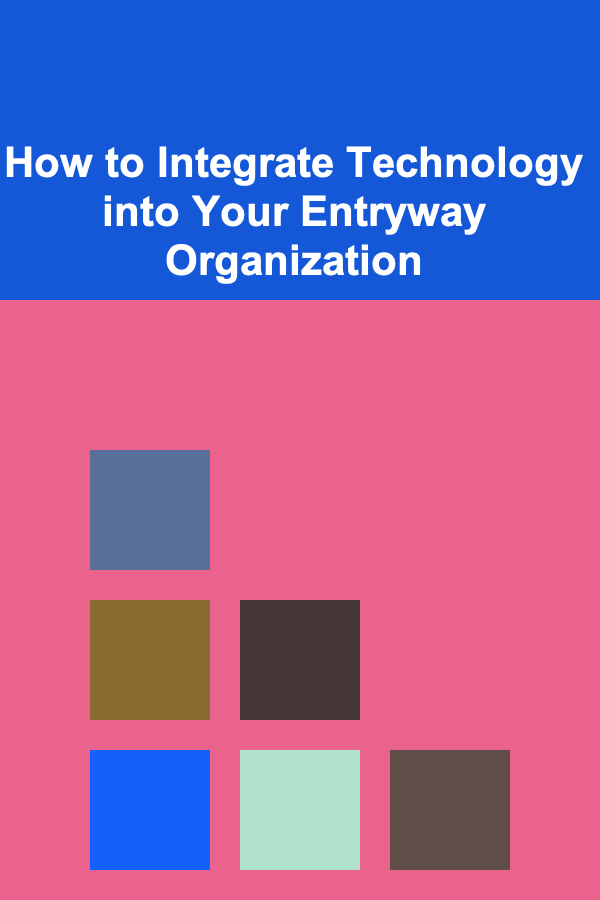 How to Integrate Technology into Your Entryway Organization