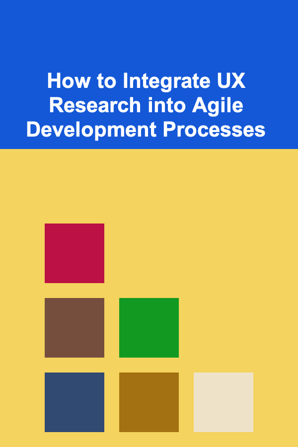 How to Integrate UX Research into Agile Development Processes
