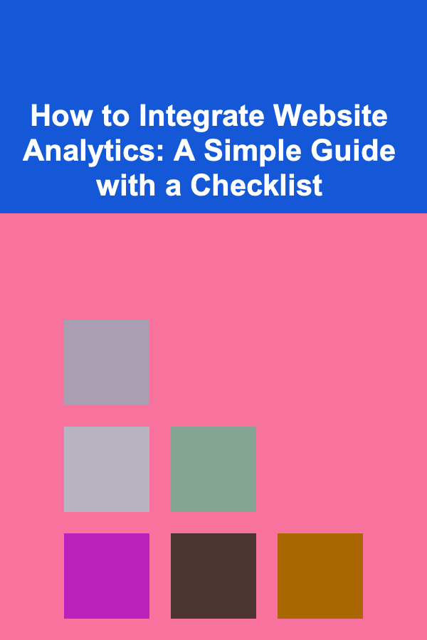 How to Integrate Website Analytics: A Simple Guide with a Checklist