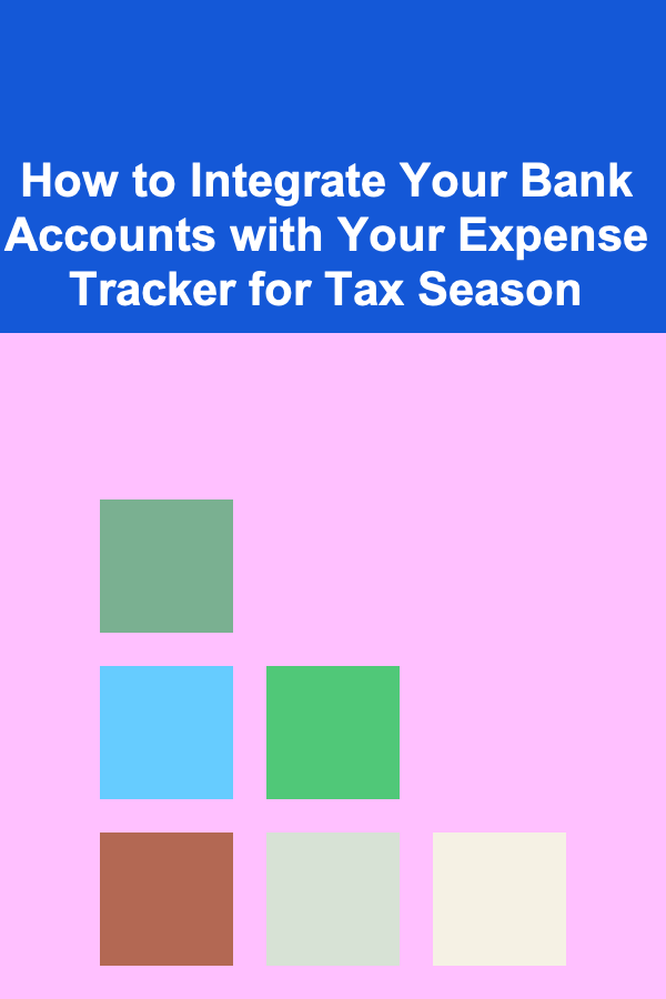 How to Integrate Your Bank Accounts with Your Expense Tracker for Tax Season