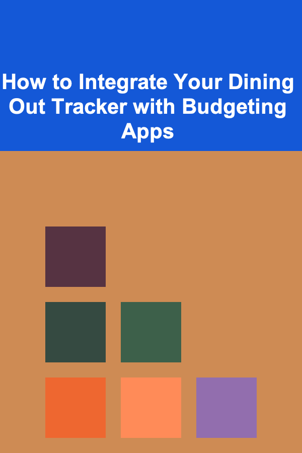 How to Integrate Your Dining Out Tracker with Budgeting Apps