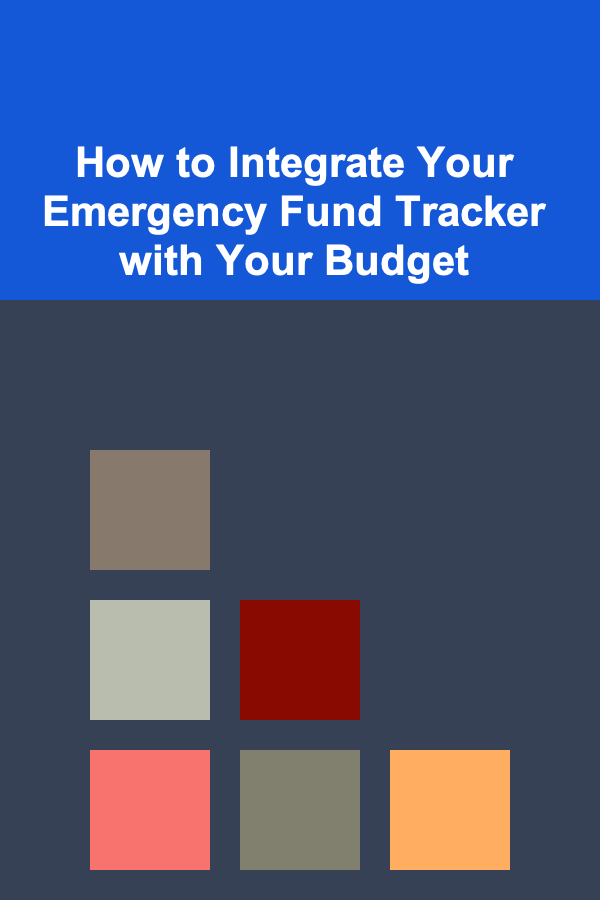 How to Integrate Your Emergency Fund Tracker with Your Budget