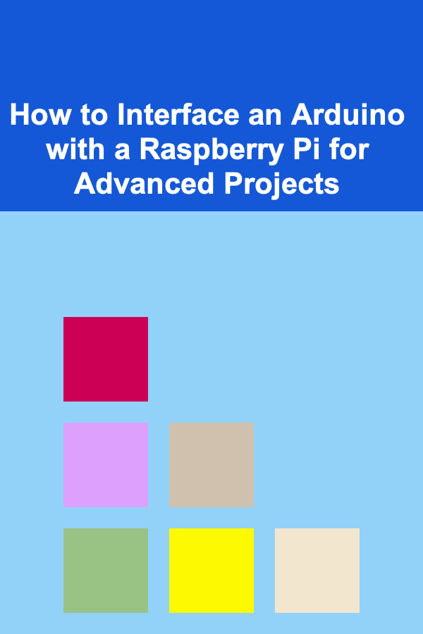 How to Interface an Arduino with a Raspberry Pi for Advanced Projects