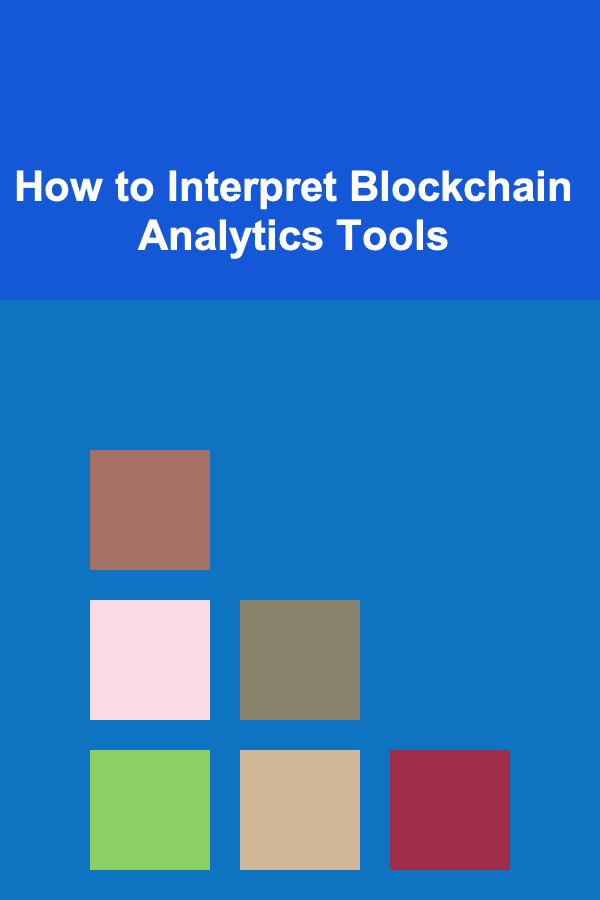 How to Interpret Blockchain Analytics Tools