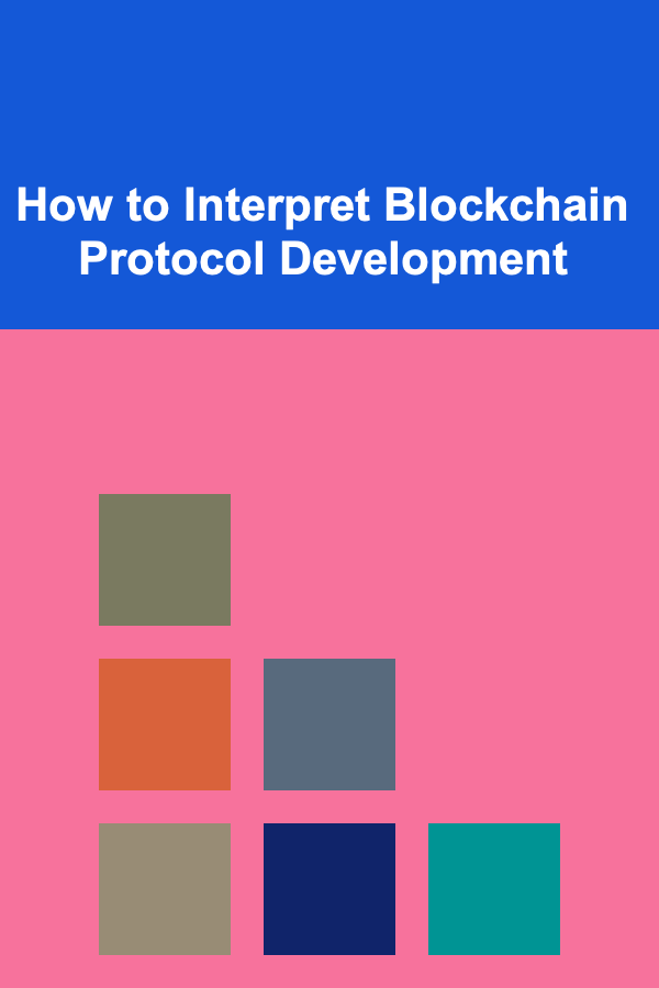 How to Interpret Blockchain Protocol Development