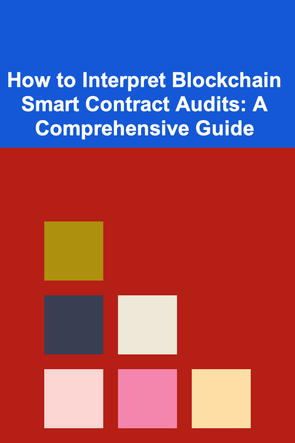 How to Interpret Blockchain Smart Contract Audits: A Comprehensive Guide