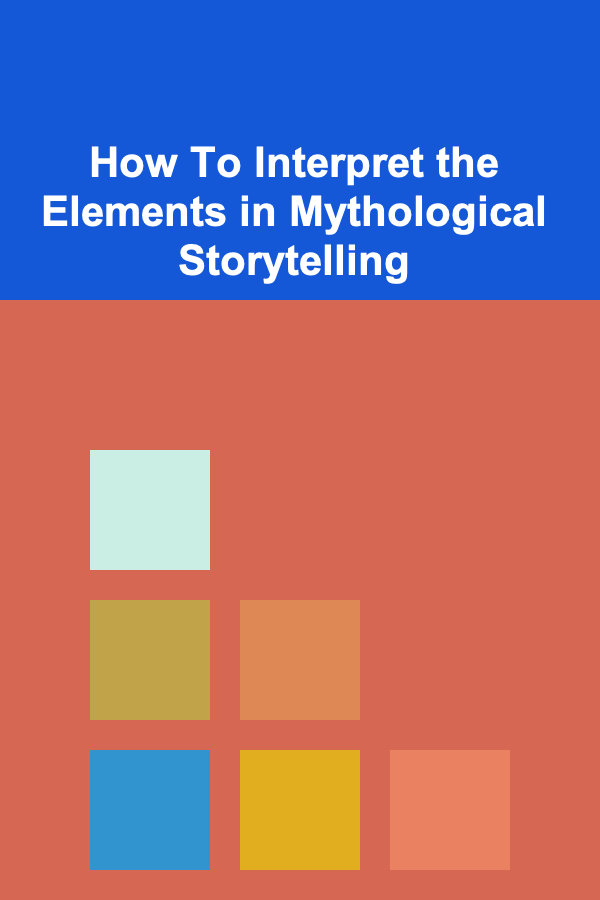 How To Interpret the Elements in Mythological Storytelling