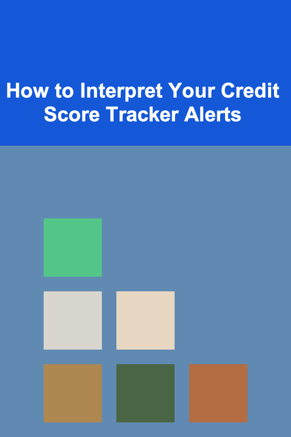How to Interpret Your Credit Score Tracker Alerts