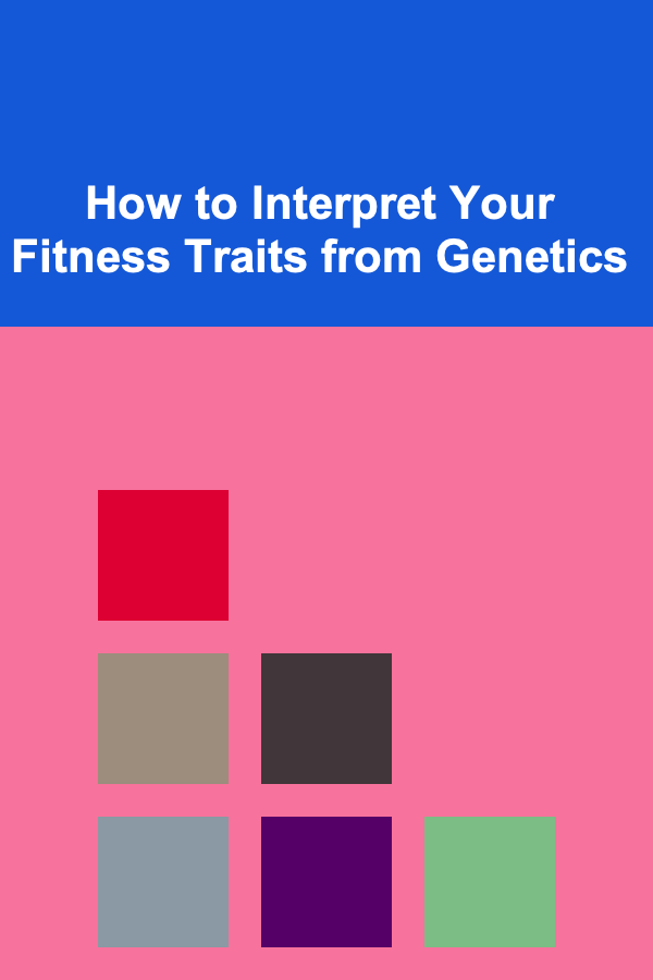 How to Interpret Your Fitness Traits from Genetics