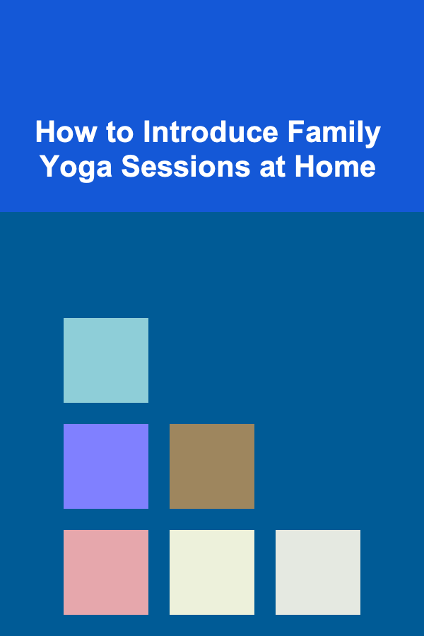 How to Introduce Family Yoga Sessions at Home