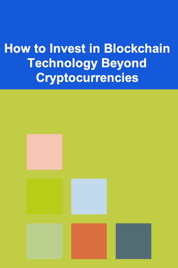 How to Invest in Blockchain Technology Beyond Cryptocurrencies
