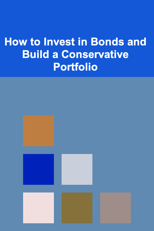 How to Invest in Bonds and Build a Conservative Portfolio