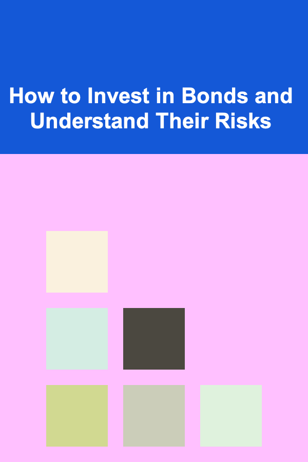 How to Invest in Bonds and Understand Their Risks