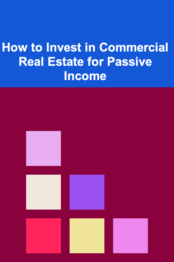 How to Invest in Commercial Real Estate for Passive Income