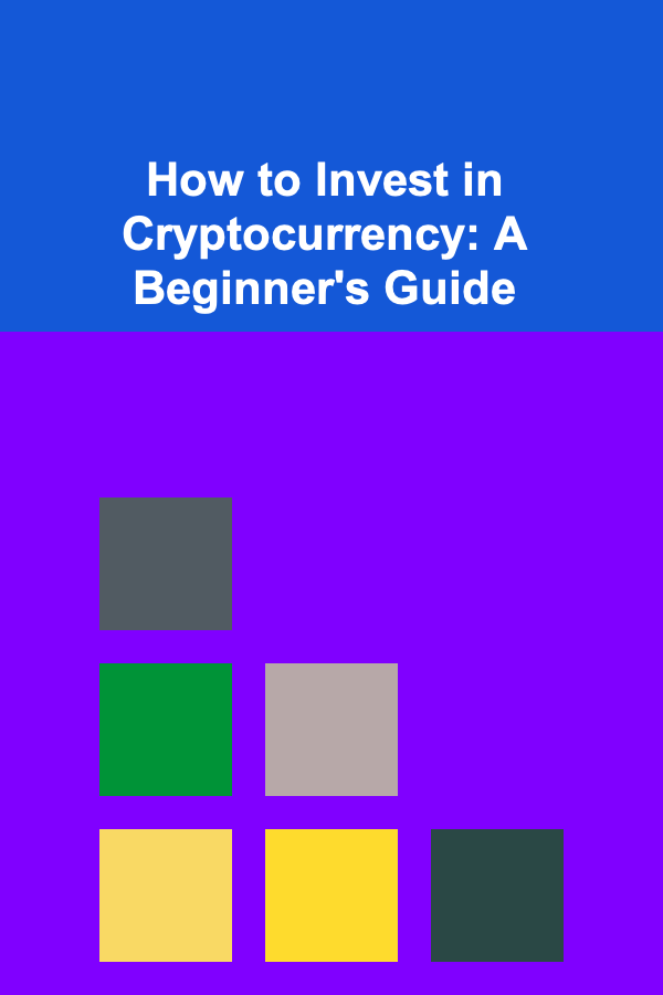 How to Invest in Cryptocurrency: A Beginner's Guide