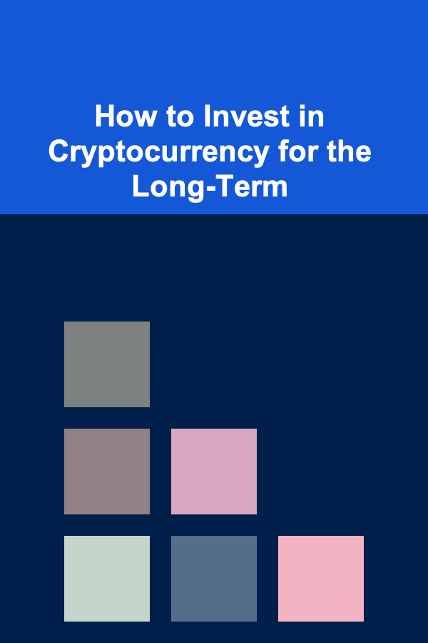 How to Invest in Cryptocurrency for the Long-Term