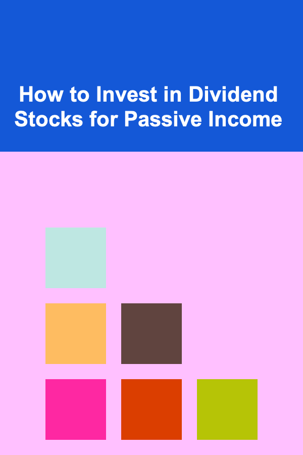 How to Invest in Dividend Stocks for Passive Income