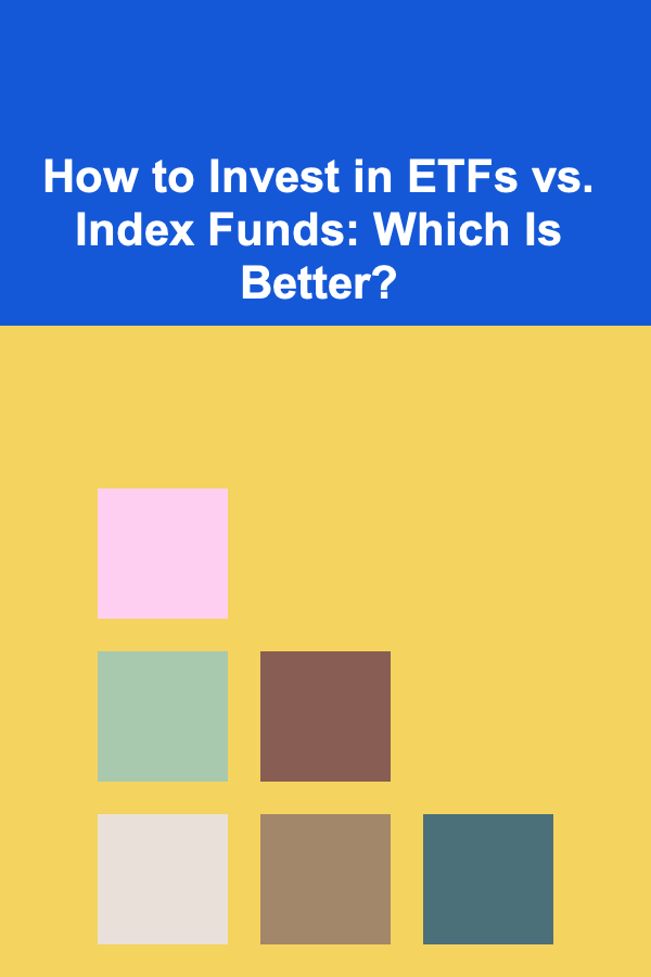 How to Invest in ETFs vs. Index Funds: Which Is Better?
