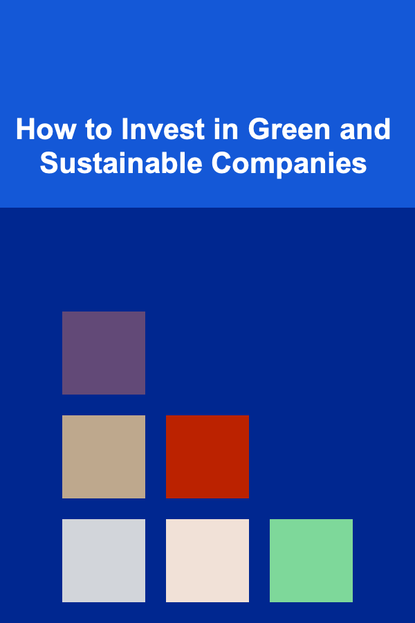 How to Invest in Green and Sustainable Companies