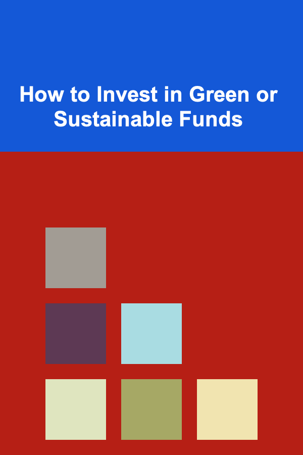 How to Invest in Green or Sustainable Funds