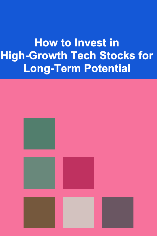 How to Invest in High-Growth Tech Stocks for Long-Term Potential