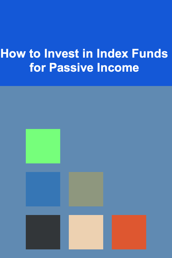 How to Invest in Index Funds for Passive Income