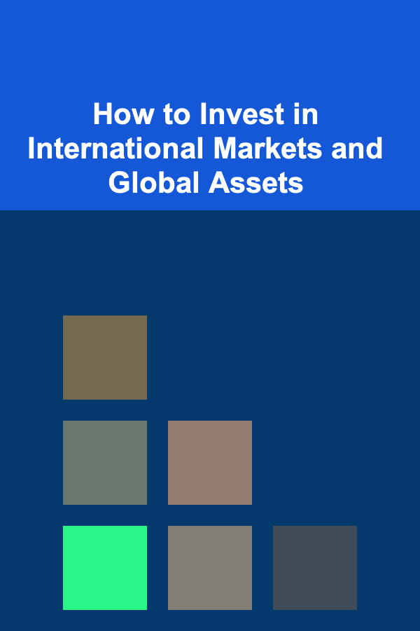 How to Invest in International Markets and Global Assets