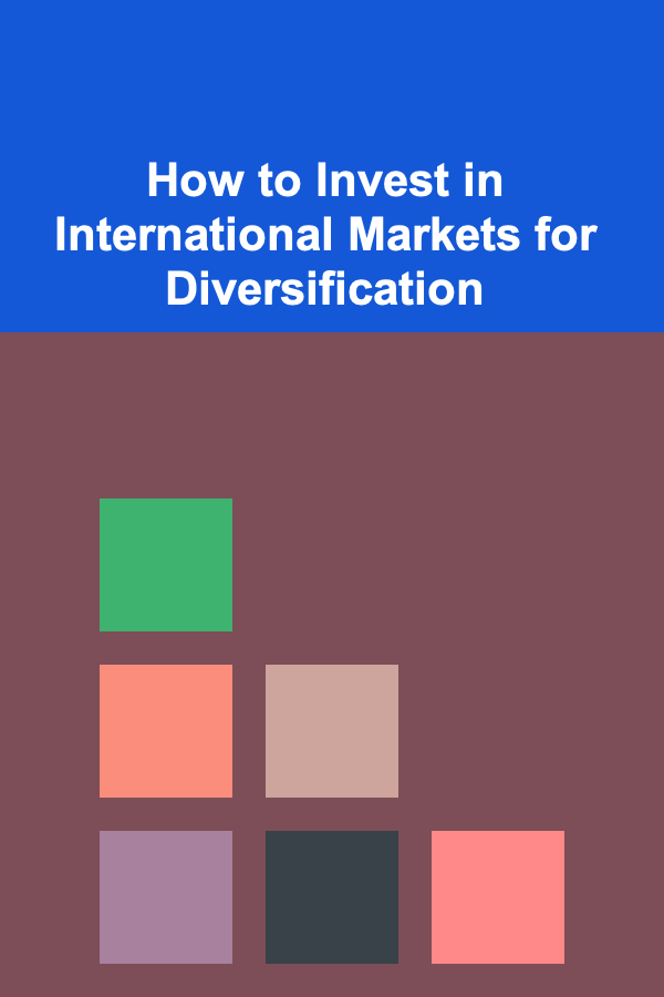 How to Invest in International Markets for Diversification