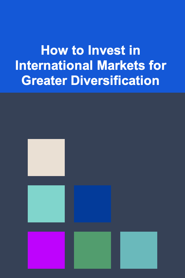 How to Invest in International Markets for Greater Diversification