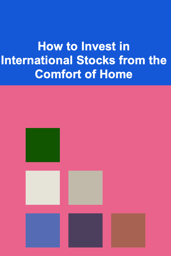 How to Invest in International Stocks from the Comfort of Home