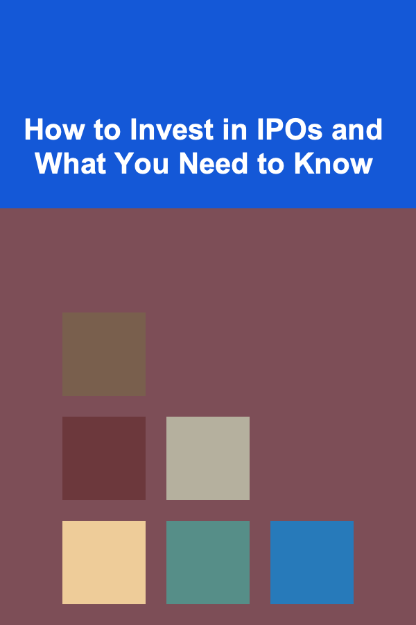 How to Invest in IPOs and What You Need to Know