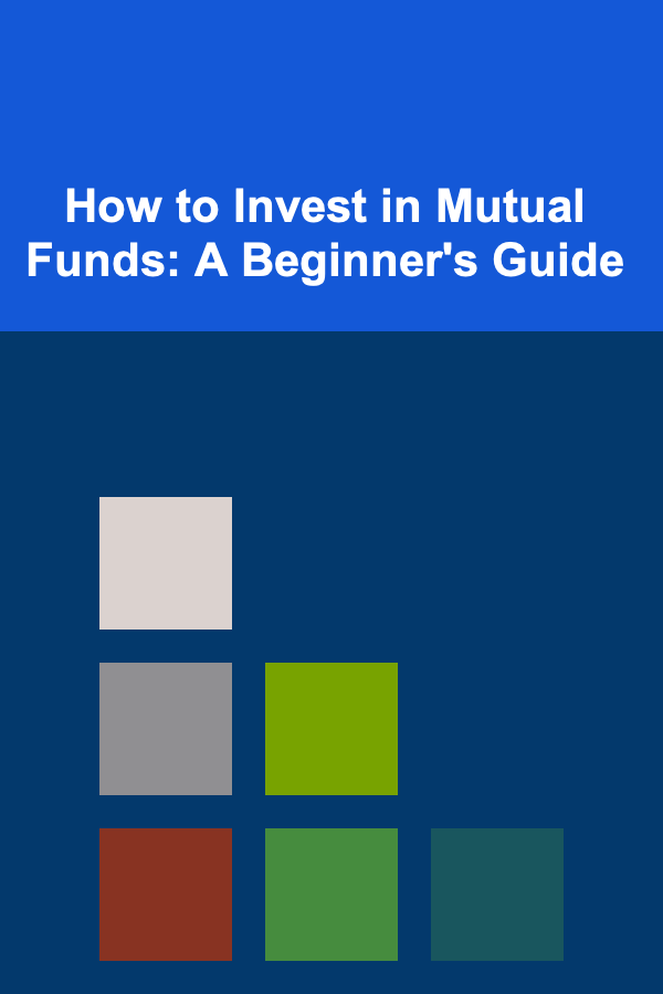 How to Invest in Mutual Funds: A Beginner's Guide