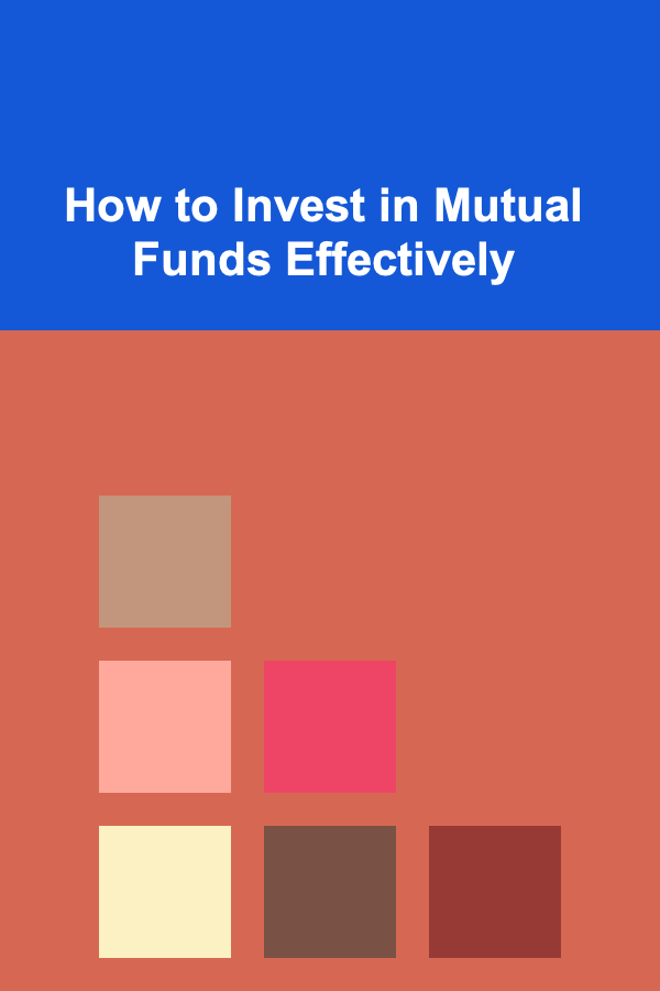 How to Invest in Mutual Funds Effectively