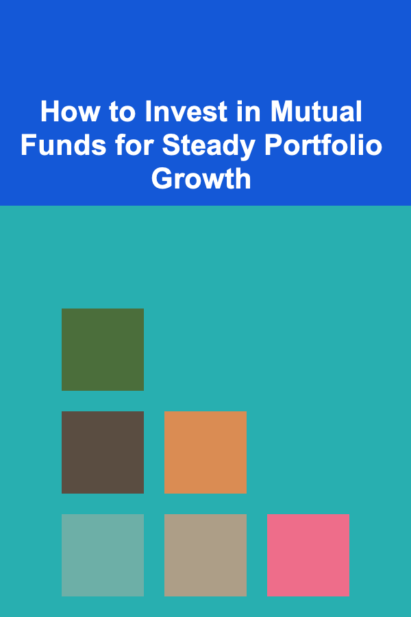 How to Invest in Mutual Funds for Steady Portfolio Growth