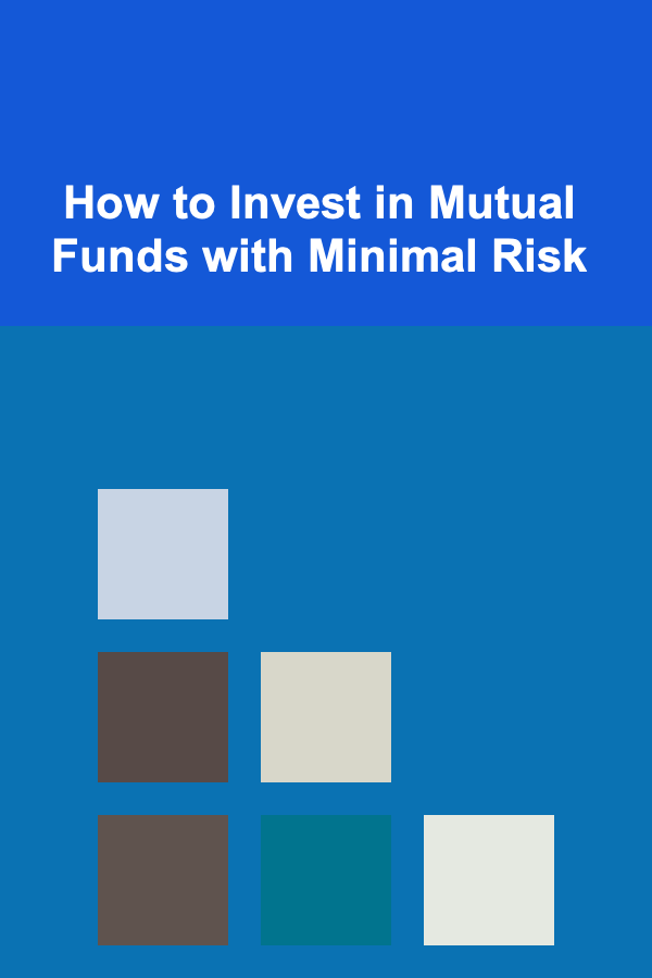 How to Invest in Mutual Funds with Minimal Risk