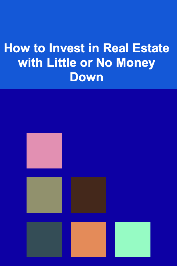 How to Invest in Real Estate with Little or No Money Down