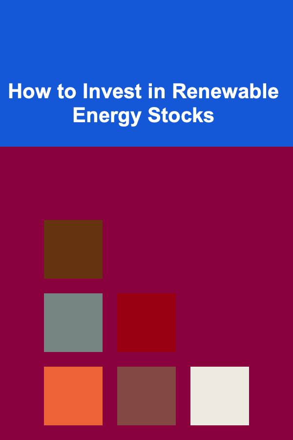 How to Invest in Renewable Energy Stocks