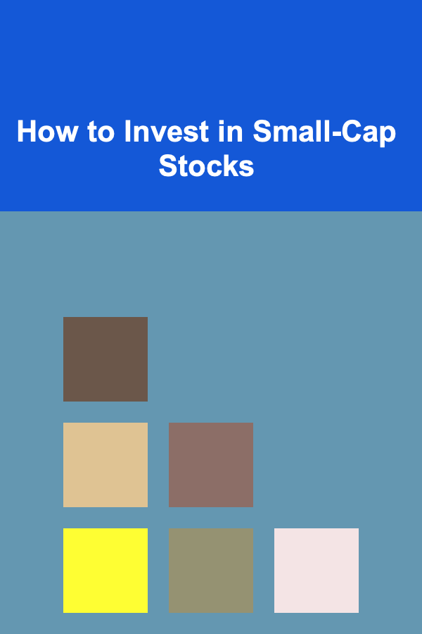 How to Invest in Small-Cap Stocks