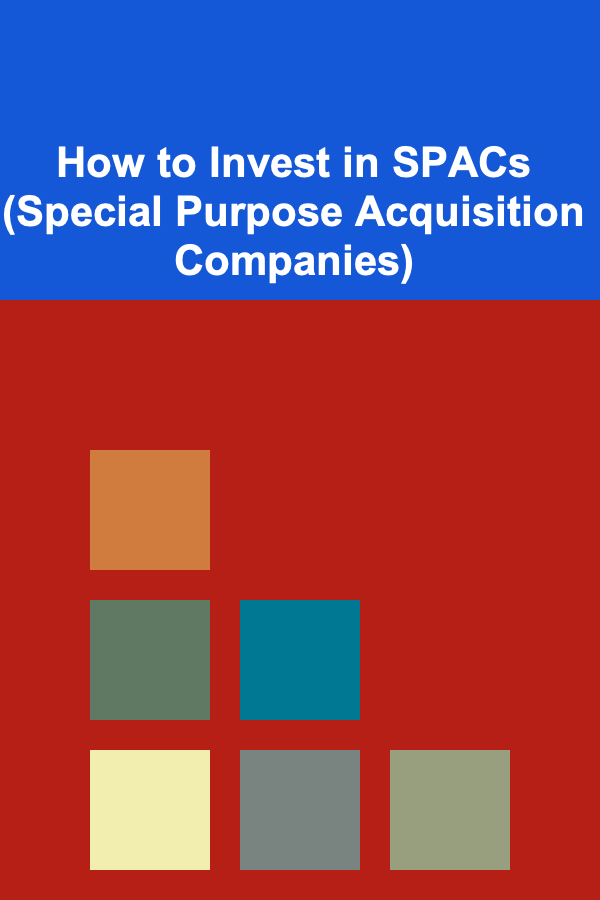 How to Invest in SPACs (Special Purpose Acquisition Companies)