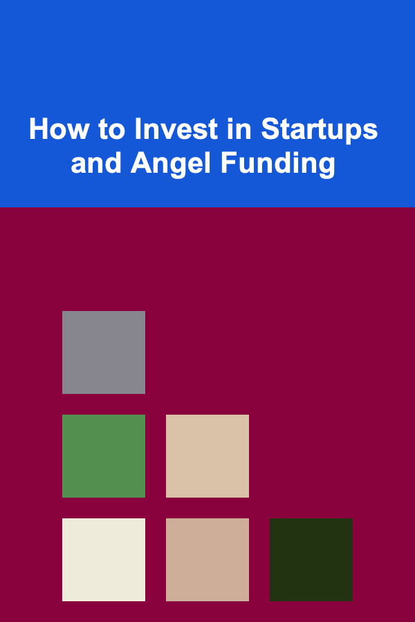 How to Invest in Startups and Angel Funding