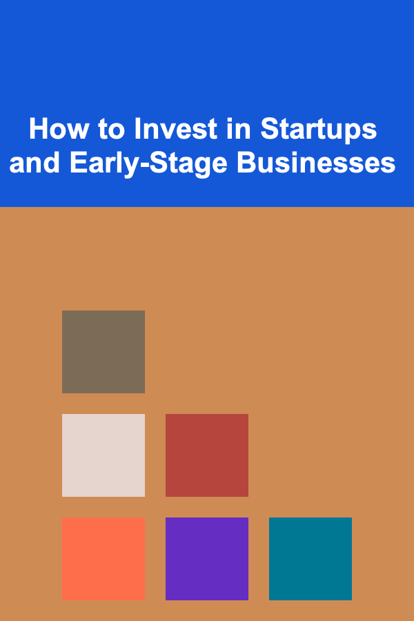 How to Invest in Startups and Early-Stage Businesses