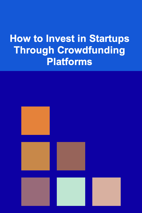 How to Invest in Startups Through Crowdfunding Platforms